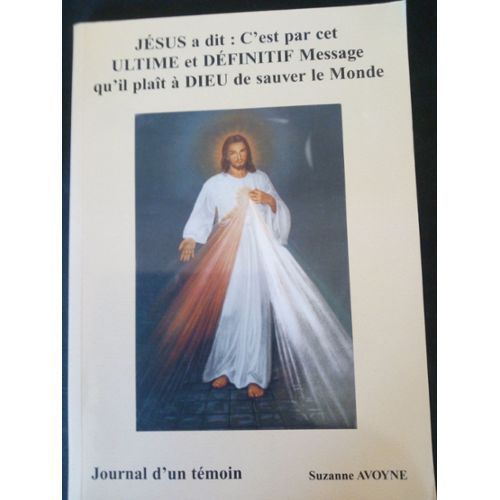 Jesus A Dit : C'est Par Cet Ultuime Et Definitif Message Qu'il Plait A Dieu De Sauver Le Monde   de suzanne AVOYNE  Format Broch 