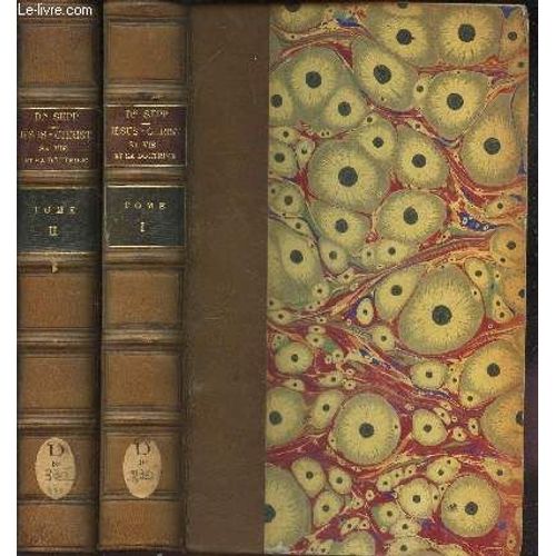 Jesus-Christ - Etudes Sur Sa Vie Et Sa Doctrine  - En 2 Volumes (Tomes 1 & 2) - Dans Leurs Rapports Avec L'histoire De L'humanite /   de SEPP J.N. (DR)