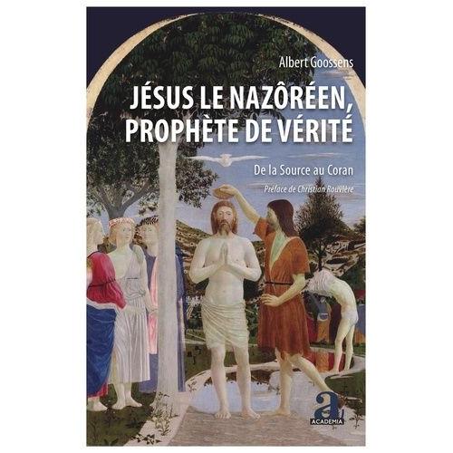 Jsus Le Nazren, Prophte De Vrit - De La Source Au Coran    Format Beau livre 