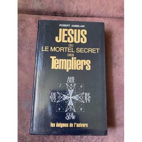Jsus Ou Le Mortel Secret Des Templiers   de Robert Ambelain 