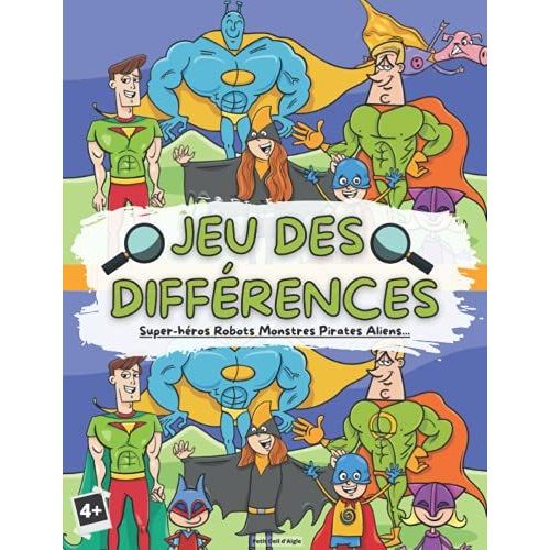 Jeu Des Diffrences Hros Robots Monstres Aliens...: + De 200 Diffrences. Cherche Et Trouve Pour Enfants. Dvelopper Le Sens De L'observation. Livre ... Et Filles, Tout En Couleurs (French Edition)   de d'Aigle, Petit Oeil  Format Broch 
