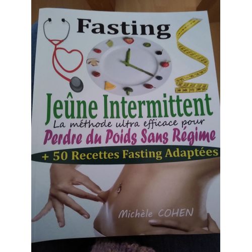 Jene Intermittent : La Mthode Efficace Pour Perdre Du Poids Sans Rgime + 50 Recettes Fasting Adaptes   de Michle COHEN  Format Broch 