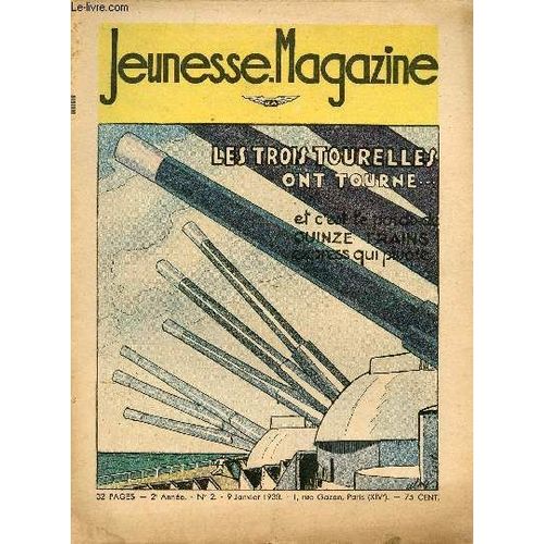 Jeunesse Magazine - N 2 - 9 Janvier 1938 - Les Trois Tourelles Ont Tourn Et C Est Le Poids De Quinze Trains Express Qui Pivote   de Collectif 