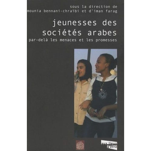 Jeunesses Des Socits Arabes - Par-Del Les Promesses Et Les Menaces   de Bennani-Chrabi Mounia  Format Broch 