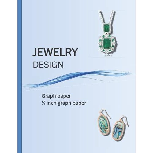 Jewelry Design Graph Paper: 1/4 Inch Square Graph Paper To Use In Jewelry Design   de Lester, Michael D.  Format Broch 