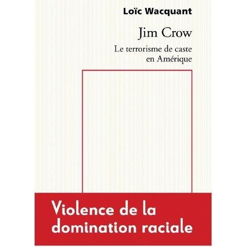 Jim Crow - Le Terrorisme De Caste En Amrique   de Wacquant Loc  Format Beau livre 