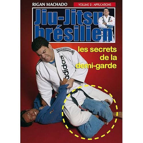 Jiu-Jitsu Brsilien - Vol. 2 : Applications, Les Secrets De La Demi-Garde