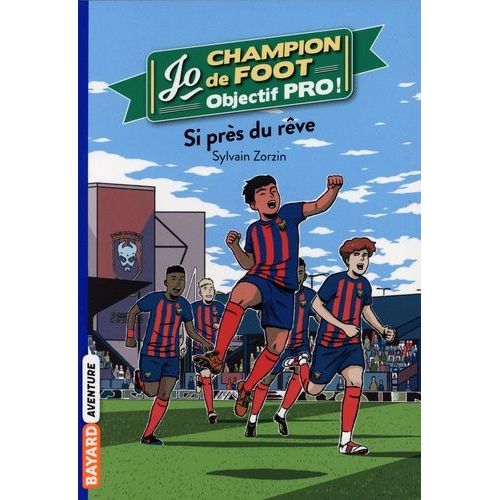 Jo, Champion De Foot - Objectif Pro ! - Tome 5 - Si Prs Du Rve    Format Poche 