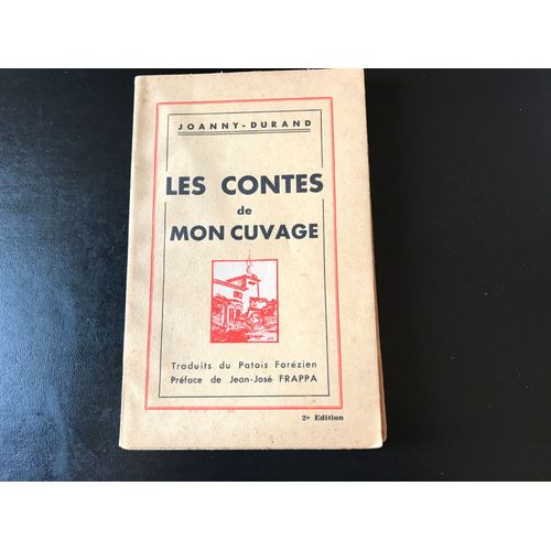 Joanny-Durand - Les Contes De Mon Cuvage - Traduits Du Patois Forzien - Prface De Jean-Jos Frappa - 2e dition   