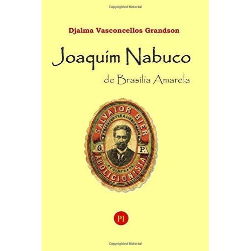 Joaquim Nabuco: De Braslia Amarela   de Vasconcellos Grandson, Djalma  Format Broch 