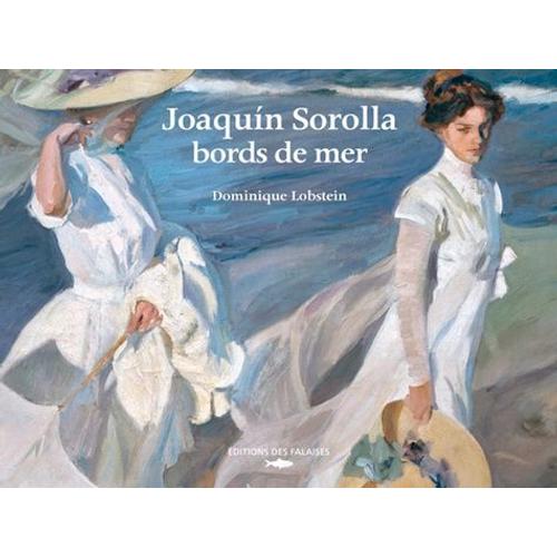Joaquin Sorolla, Bords De Mer   de Lobstein Dominique  Format Beau livre 