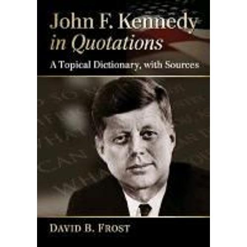 John F. Kennedy In Quotations    Format Broch 