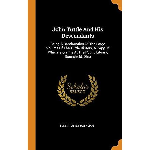 John Tuttle And His Descendants: Being A Continuation Of The Large ...