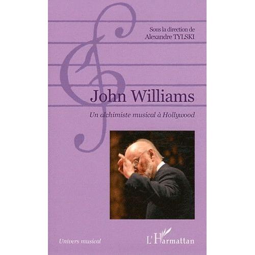 John Williams - Un Alchimiste Musical  Hollywood    Format Broch 