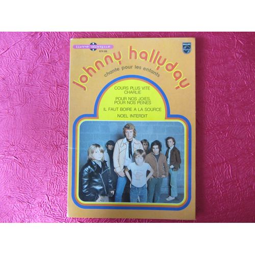 Johnny Hallyday Chante Pour Les Enfants (Livre-Disque) : Cours Plus Vite Charlie - Pour Nos Joies, Pour Nos Peines - Il Faut Boire A La Source - Noel Interdit - Johnny Hallyday