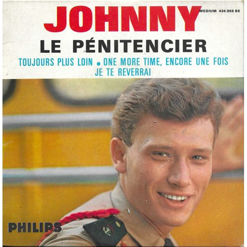 Johnny Hallyday : Le Pnitensier (Alan Price, Hugues Aufray, Vline Buggy) 4'00 - Toujours Plus Loin 2'00 / One More Time, Encore Une Fois (J. Hallyday, Eddie Vartan, ....) 2'15 - Je Te Reverrai 3'55 - 