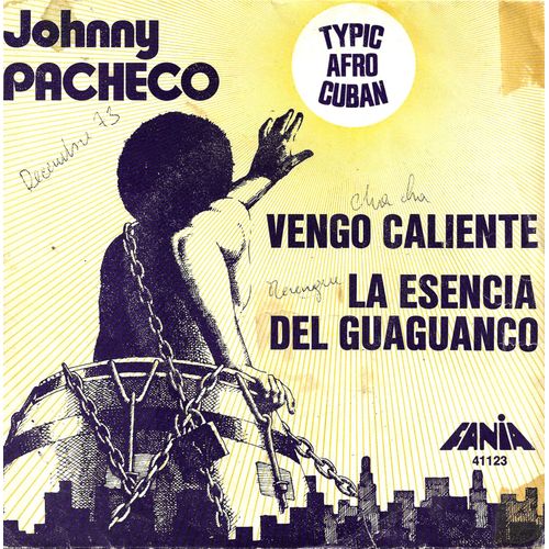 Johnny Pacheco : Vengo Caliente (J. Pacheco) 6'01 / La Esencia Del Guaguanco (C. Curet Alonso) 4'02 - 
