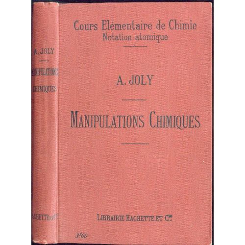 Manipulations Chimiques. Analyse Qualitative - Notions D'analyse Quantitative Par Liqueurs... de Joly A