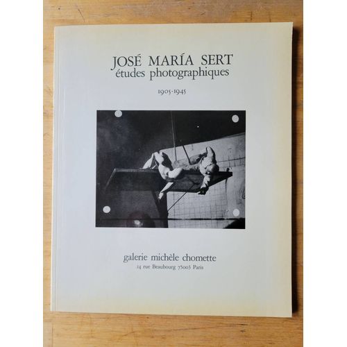 Jos Mara Sert, tudes Photographiques 1905-1945, Galerie Michle Chomette, 1988   