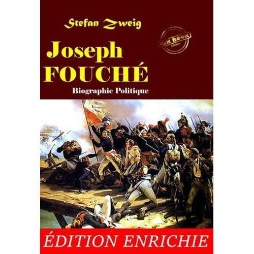 Joseph Fouch. Trad. De L'allemand Par O. Bournac. Biographie Complte Et Annote, Avec Avant-Propos, Annexes Et Dossier Sur L'oeuvre [Nouv. d. Entirement Revue Et Corrige].  