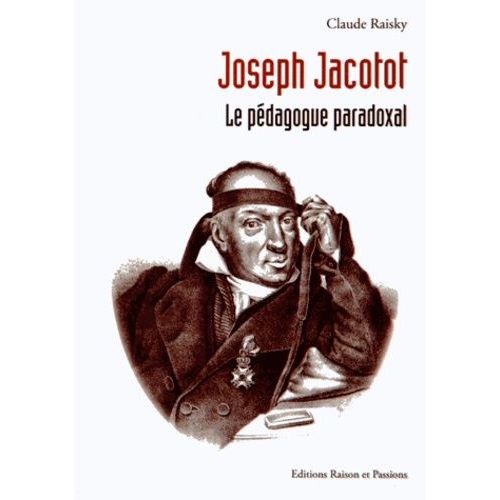 Joseph Jacotot - Le Pdagogue Paradoxal   de Raisky Claude  Format Beau livre 