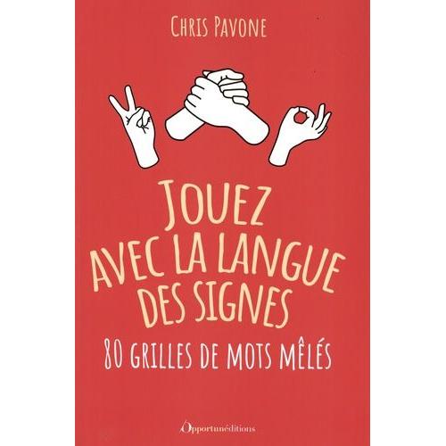 Jouez Avec La Langue Des Signes ! - 80 Grilles De Mots Mls   de Pavone Chris  Format Beau livre 