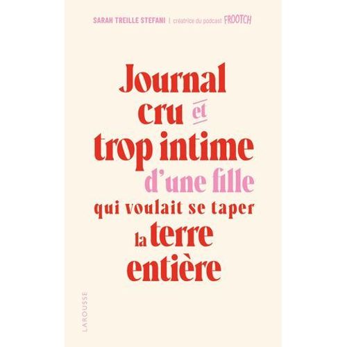 Journal Cru Et Trop Intime D'une Fille Qui Voulait Se Taper La Terre Entire  