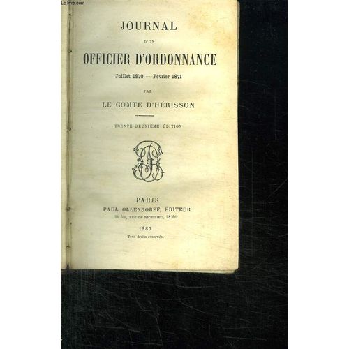Journal D Un Officier D Ordonnance. Juillet 1870 - Fevrier 1871. de Le Comte D Herisson