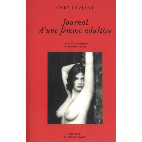 Journal D'une Femme Adultre - Avec Un Rpertoire O Le Lecteur Trouvera, Dans L'ordre Alphabtique, Divers Dtails Croustillants Et Bien D'autres Surprises   de Leviant Curt  Format Beau livre 