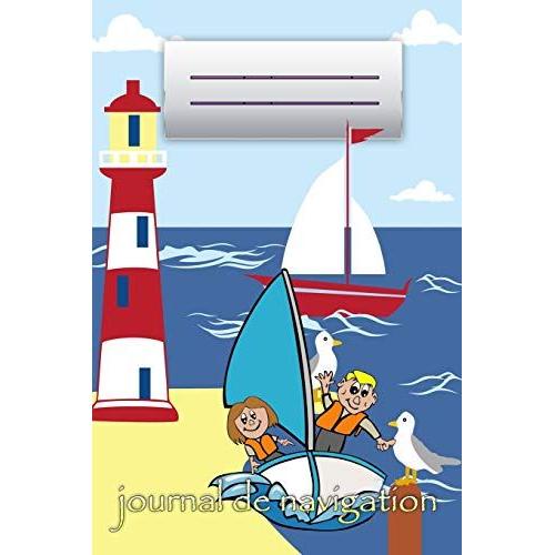 Journal De Navigation: Naviguer Avec Des Enfants * Mon Premier Carnet De Bord   de Voile pour enfants, journal de bord  Format Broch 