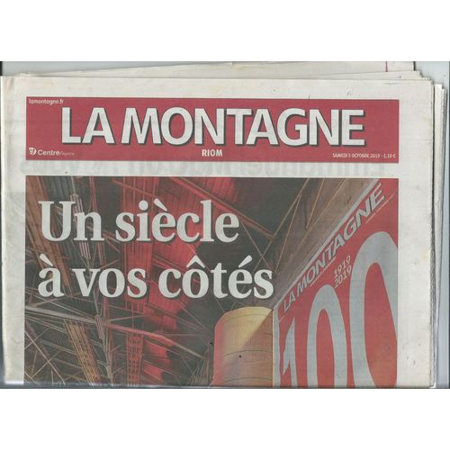 Journal La Montagne 05/10/2019 - 100 Ans 1919 /2019un Sicle  Vos Cots, Le Chanteur Herv, Marie-Chantal Alis Florence Feydel, Michel Sardou, Joeystarr, Marion Montaigne, Michel Platini, Wazoo