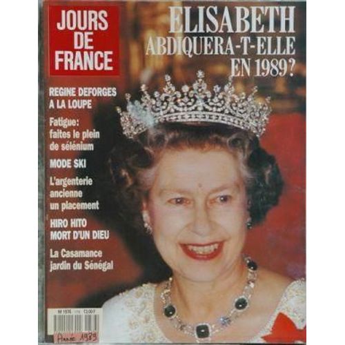 Jours De France N 1776 Du 16/01/1989 - La Reine Elisabeth Abdiquera-T-Elle En 1989 - Regine Deforges - Mode Ski - Argenterie Ancienne - Hiro Hito  -   La Mort D'un Dieu - La Casamance  -   Jardin Du Senegal.