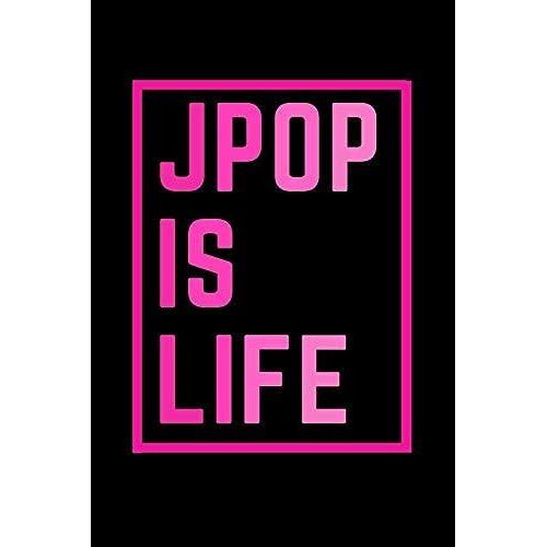 Jpop Blank Lined Notebook - Journal J-Pop Is Life Book: Journal J-Pop Is Life Book: Ideal For Music Lovers And Fans Of Japanese J Pop Kpop Cpop Gift &   de Kpop Notebooks and Merchandise  Format Broch 