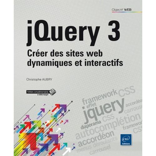 Jquery 3 - Crer Des Sites Web Dynamiques Et Interactifs   de Aubry Christophe  Format Beau livre 