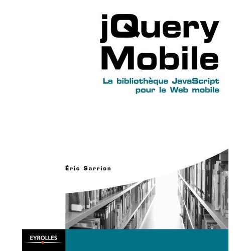 Jquery Mobile - La Bibliothque Javascript Pour Le Web Mobile    Format Broch 