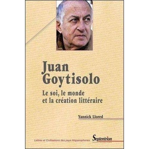 Juan Goytisolo - Le Soi, Le Monde Et La Cration Littraire   de Llored Yannick  Format Broch 