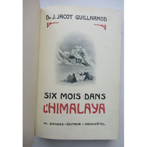 Jules Jacot Guillarmod 1904 Six Mois Dans L'himalaya Le Karakorum Et L'hindu-Kush, Voyages Et Explorations Aux Plus Hautes Montagnes Du Monde (Himalaya) Signed Copy 1st Ed. Alpinism, Mountaineering K2