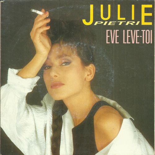 Julie Pietri : Eve Lve-Toi (Julie Pietri - J.-Michel Beriat - Vincent-Marie Bouvot) 3'50 / L'homme Qui Aimait Les Femmes (J. Pietri - J.-M. Beriat - V.-M. Bouvot) 4:10 - 