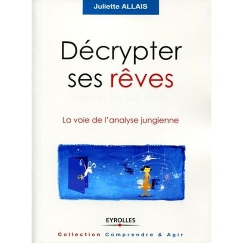 Dcrypter Ses Rves - La Voie De L'analyse Jungienne    Format Broch 