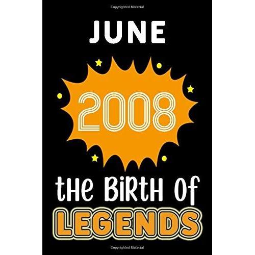 June 2008 The Birth Of Legends: 120 Pages 6''x9'' Lined Notebook,Soft Cover,2008 Years Old Birthday Gift,2008 Legend Since Notebook ,Men,For Take Notes At Work,School Or Home,Birthday Gift Notebook Fo   de June Publishing, Legends Since  Format Broch 