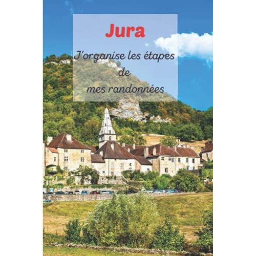 Jura Jorganise Les tapes De Mes Randonnes: Carnet De Voyage  Remplir (15,24 Cms X 22,86 Cms, 100 Pages) / 99 Pages Pour Prparer Vos Parcours   de Publishing, Altem  Format Broch 