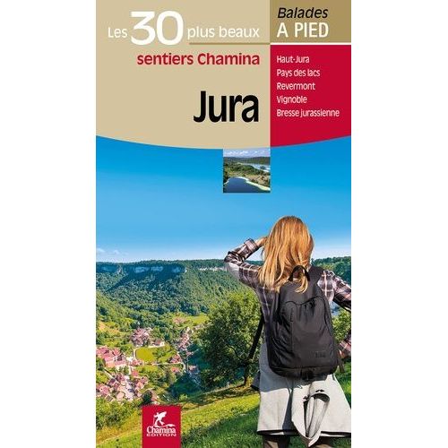 Jura - Les 30 Plus Beaux Sentiers Chamina  Pied    Format Beau livre 