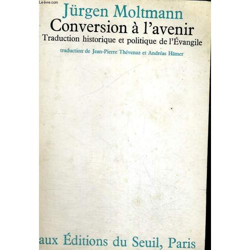 Conversion  L'avenir - Traduction Historique Et Politique De L'evangile   de Moltmann, Jrgen  Format Broch 