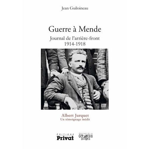Guerre  Mende - Journal De L'arrire-Front (1914-1918)   de Jurquet Albert  Format Broch 