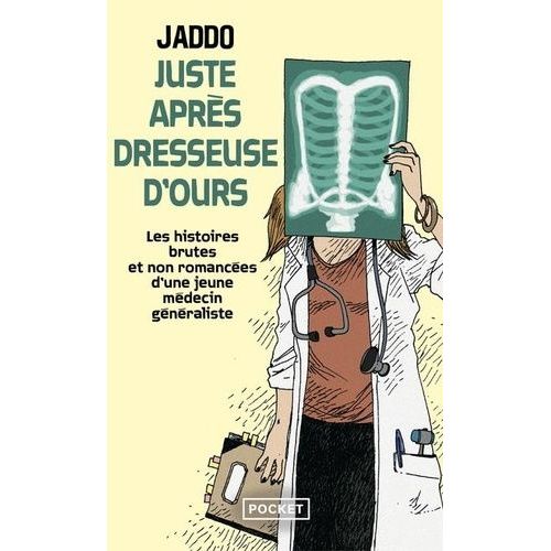 Juste Aprs Dresseuse D'ours - Les Histoires Brutes Et Non Romances D'une Jeune Mdecin Gnraliste   de Jaddo  Format Poche 