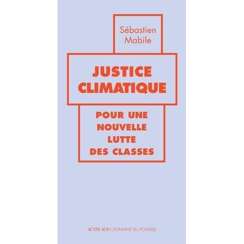 Justice Climatique - Pour Une Nouvelle Lutte Des Classes   de Mabile Sbastien  Format Beau livre 