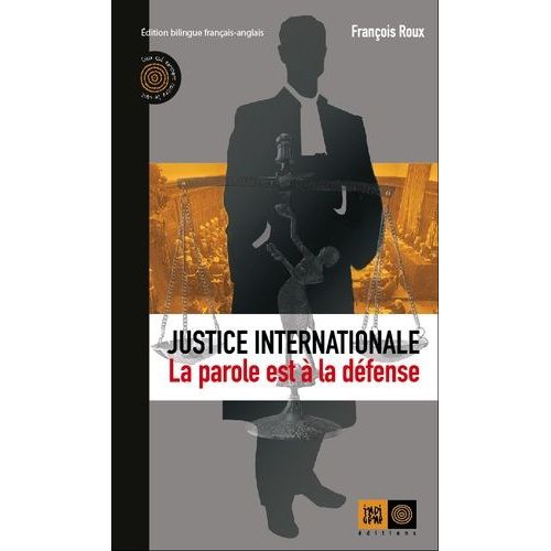 Justice Internationale, La Parole Est  La Dfense   de Roux Franois  Format Beau livre 
