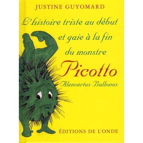 L'histoire Triste Au Dbut Et Gaie  La Fin Du Monstre Picotto Alenvertus Ballonus    Format Broch 