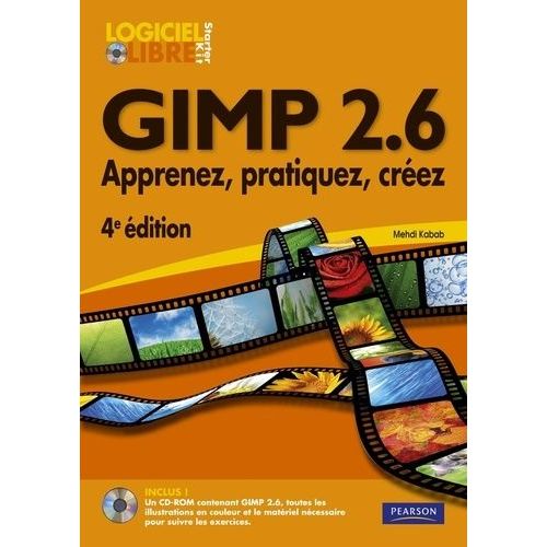 Gimp 2.6 - Apprenez, Pratiquez, Crez (1 Cd-Rom)    Format Broch 