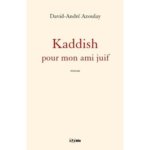 Kaddish Pour Mon Ami Juif   de Azoulay David-Andr